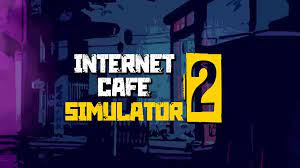 Internet Cafe Simulator 2 Game Highly Compressed Download For Pc